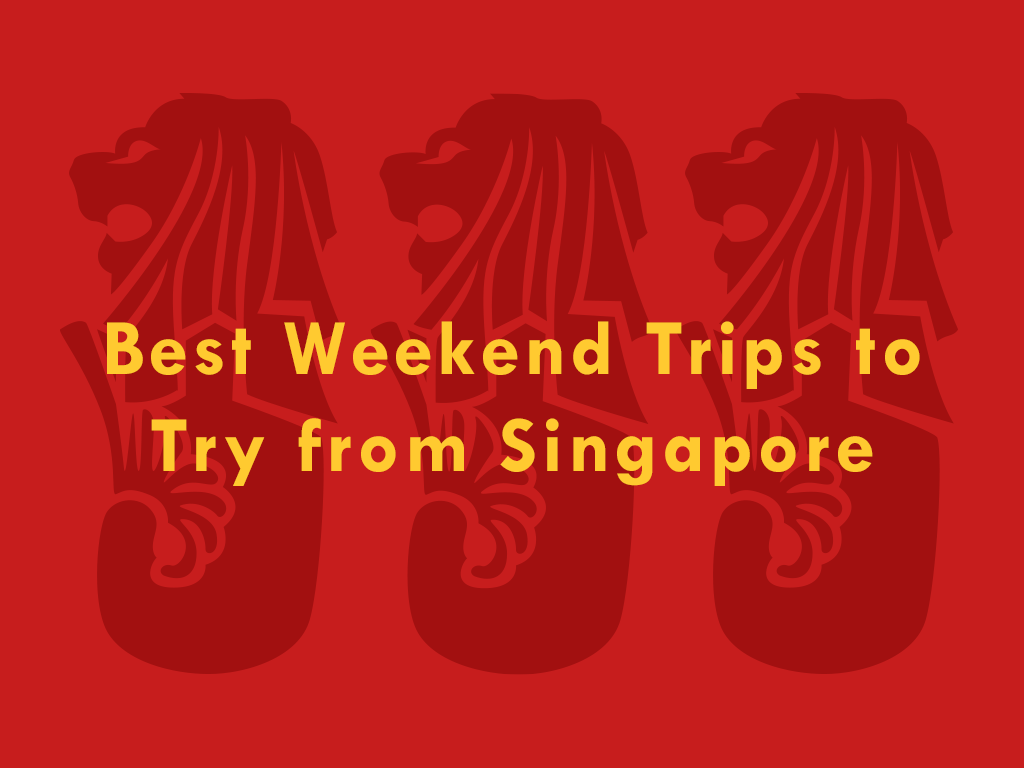 trips to singapore for the weekend