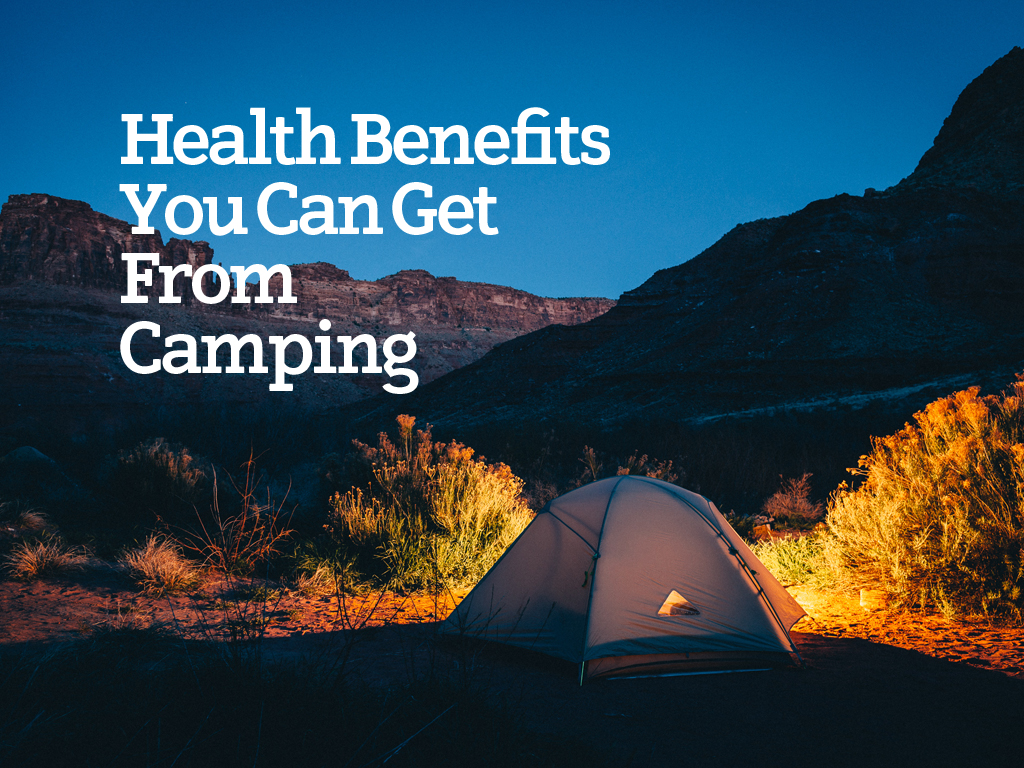 Health Benefits You Can Get From Camping