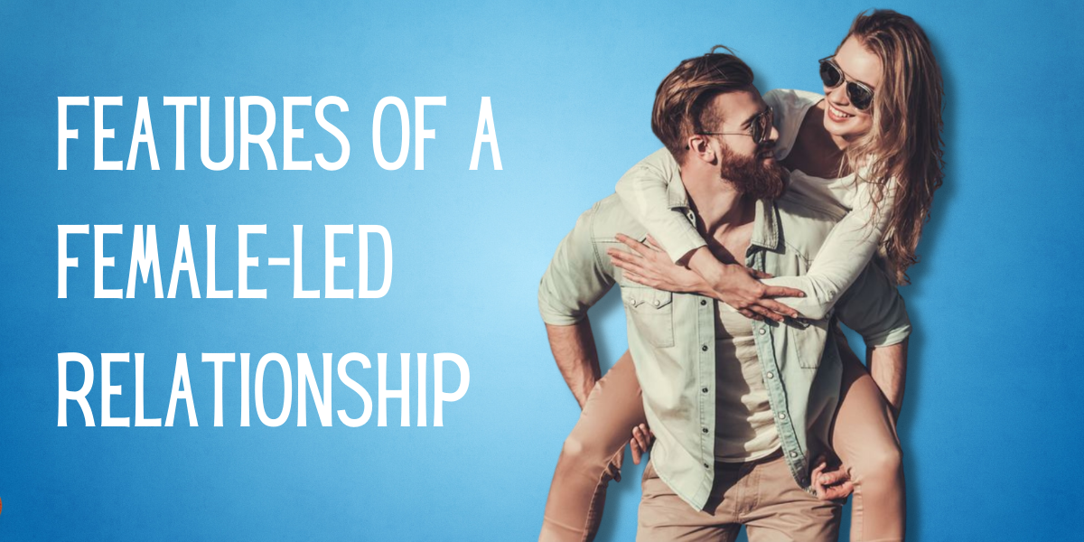 An introduction to female led relationship