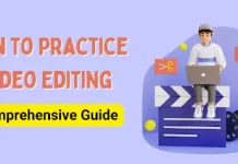 How to Practice Video Editing: Comprehensive Guide