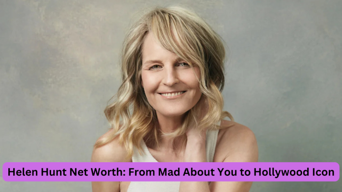 helen hunt net worth