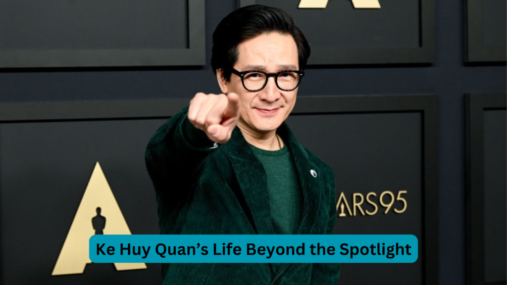 Ke Huy Quan’s Life Beyond the Spotlight